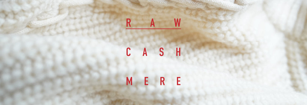 RAW CASHMERE